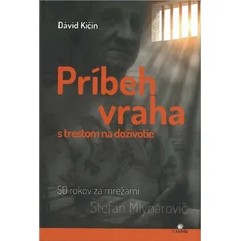 Literární biografie Príbeh vraha s trestom na doživotie - Dávid Kičin
