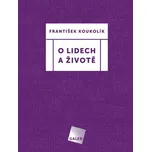 O lidech a životě - Koukolík, František