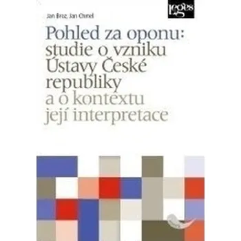 Kniha Pohled za oponu: studie o vzniku Ústavy České republiky a o kontextu její interpretace - Broz, Jan; Chmel, Jan