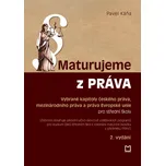 Maturujeme z práva: Vybrané kapitoly českého práva, mezinárodního práva a práva Evropské unie pro střední školy - Pavel Káňa (2017, brožovaná)