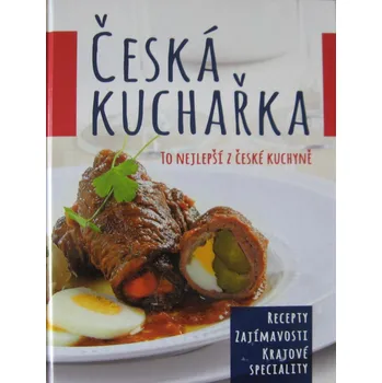 Česká kuchařka: To nejlepší z české kuchyně - Nakladatelství Sun (2016, pevná)