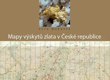 kniha Mapy výskytů zlata v ČR - Petr Morávek