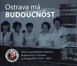 Ostrava má Budoucnost: 100 let…