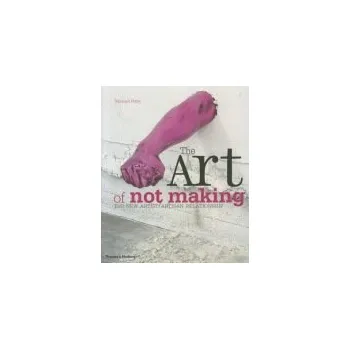 Učebnice Art of Not Making - Petry, Michael