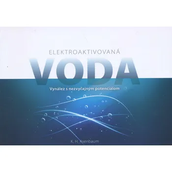 Elektroaktivovaná voda - K.H. Asenbaum [SK] (2016, brožovaná)
