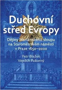 Duchovní střed Evropy - Petr Blažek a kol. (2020. pevná)