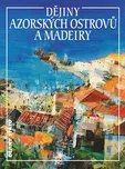 Dějiny Azorských ostrovů a Madeiry -…