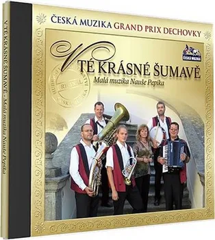 Česká hudba Malá muzika Nauše Pepíka - V tě krásné Šumavě [CD]