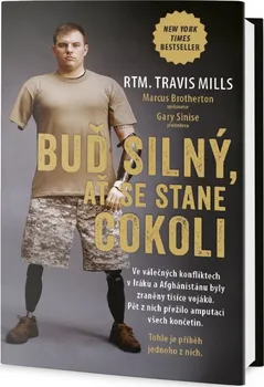 Literární biografie Buď silný, ať se stane cokoli - Travis Mills, Marcus Brotherton (2018, pevná)