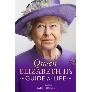 Cestování Queen Elizabeth II's Guide to Life - Dolby, Karen