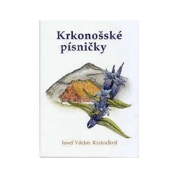 Krkonošské písničky - Josef Václav Kratochvíl