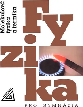 Fyzika pro gymnázia: Molekulová fyzika a termika - Karel Bartuška, Emanuel Svoboda (2016, brožovaná) + [CD]