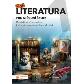 Český jazyk Nová literatura pro střední školy 1: Metodická příručka pro učitele k učebnici a pracovnímu sešitu pro 1. ročník - Taktik (2019, brožovaná)