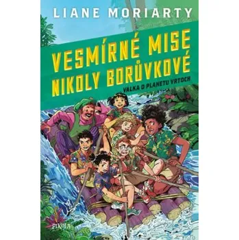 Vesmírné mise Nikoly Borůvkové 3: Válka o planetu Vrtoch - Liane Moriarty