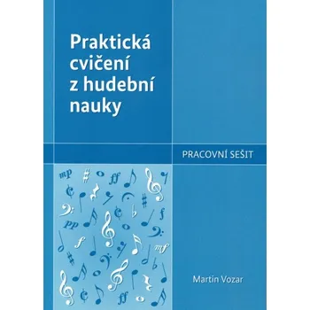 Hudební výchova Praktická cvičení z hudební nauky: Pracovní sešit - Martin Vozar (2019, brožovaná)