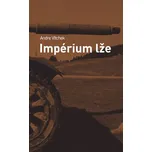 Impérium lže - Andre Vltchek (2016, brožovaná)