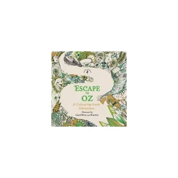 První čtění Escape to Oz: A Colouring Book Adventure - Good Wives and Warriors