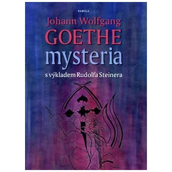 Goethe J. W.: Mysteria - s výkladem Rudolfa Steinera (v básni sledujeme poutníka Marka, setkávajícího se v tajuplném klášteře se dvanácti muži, představiteli 12-ti proudů lidstva ( 79 str. V5) (vydání Fabula 2011))