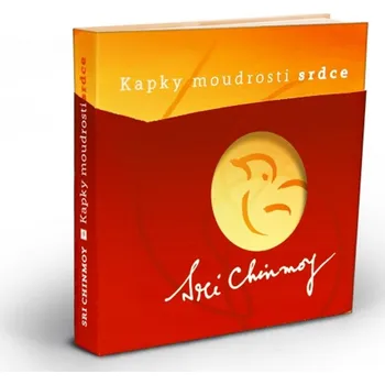 Kapky moudrosti srdce - Sri Chinmoy