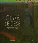 Česká secese - Petr Wittlich (2020,…