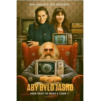 Aby bylo jasno aneb vrátí se Marx a Lenin? - Jana Bobošíková (2020, brožovaná)