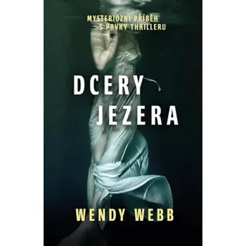 Dcery jezera - Wendy Webb (2020, pevná)