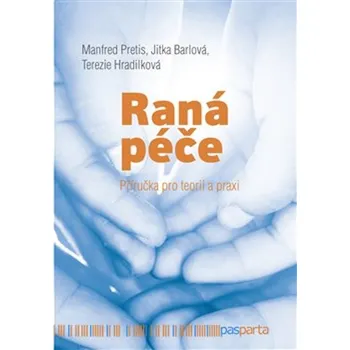 Raná péče - Jitka Barlová, Terezie Hradilková, Manfred Pretis