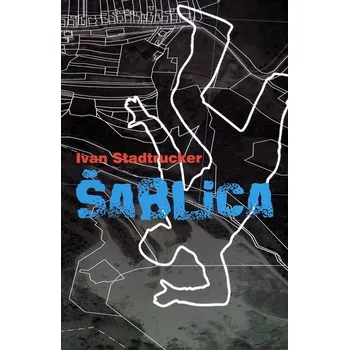 Kniha Šablica - Ivan Stadrucker, Ivan Stadtrucker (E-Kniha)