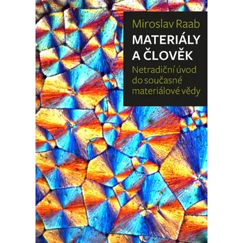 Příroda Recenze Materiály a člověk: Netradiční úvod do současné materiálové vědy - Miroslav Raab (2020, pevná)