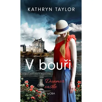 Dunmor Castle: V bouři - Kathryn Taylor (2020, pevná)