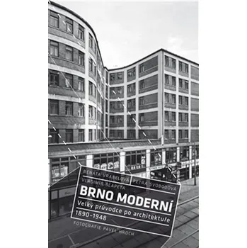 Brno moderní: Velký průvodce po architektuře 1890-1948 - Petra Svobodová a kol. (2016, brožovaná) Umění Brno moderní: Velký průvodce po architektuře 1890-1948 - Petra Svobodová a kol. (2016, brožovaná)