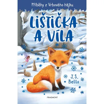 Pohádka Příběhy z Vrbového hájku: Lištička a víla - J. S. Betts (2020, pevná)