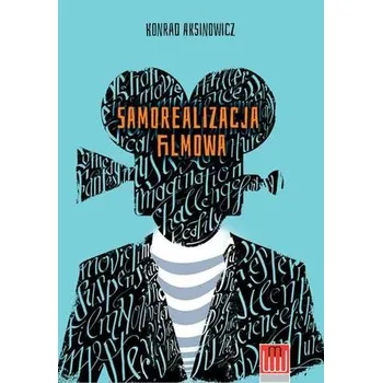 Umění SAMOREALIZACJA FILMOWA - KONRAD AKSINOWICZ