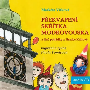 Překvapení skřítka Modrovouska a jiné pohádky z Hradce Králové - Markéta Vítková (čte Pavla Tomicová) [CDmp3]