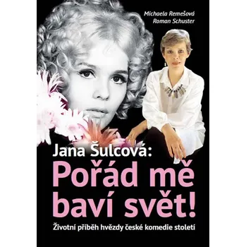 Literární biografie Jana Šulcová: Pořád mě baví svět! - Michaela Remešová (2015, pevná)