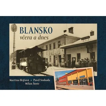 Blansko včera a dnes - Milan Šustr a kol. (2020, pevná)