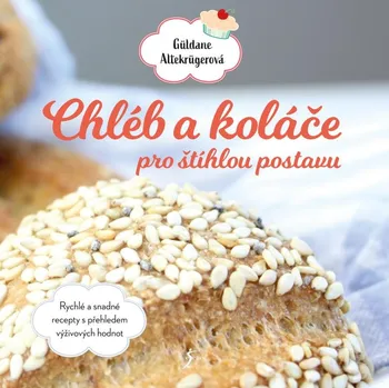 Chléb a koláče pro štíhlou postavu - Güldane Altekrügerová (2021, pevná)
