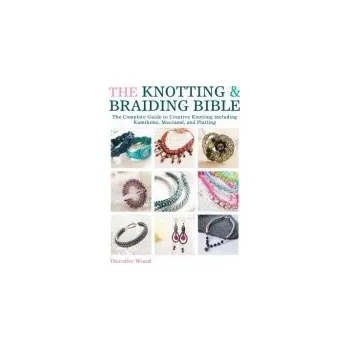 The Knotting & Braiding Bible - Wood, Dorothy (Author)