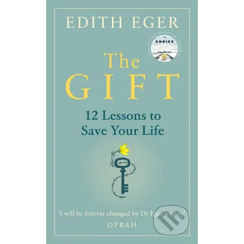 Osobní rozvoj The Gift: 12 Lessons to Save Your Life - Edith Eva Eger [EN] (2020, pevná)