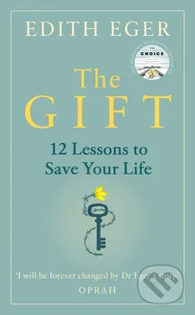 Osobní rozvoj The Gift: 12 Lessons to Save Your Life - Edith Eva Eger [EN] (2020, pevná)