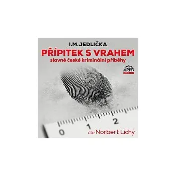 Hudba Norbert Lichý – Jedlička: Přípitek s vrahem (slavné české kriminální příběhy) CD-MP3 - DOPRAVA ZDARMA od 2 000 Kč