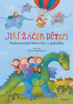Pohádka Jiří Žáček dětem: Nejkrásnější básničky a pohádky - Jiří Žáček (2021, pevná)
