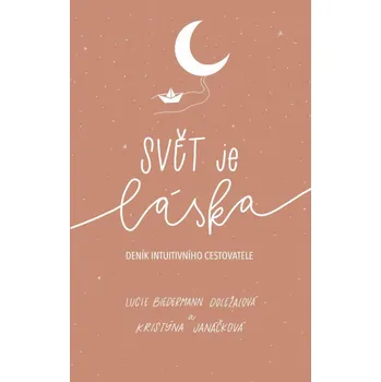 Svět je láska: Deník intuitivního…
