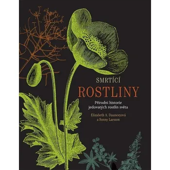 Smrtící rostliny - Elizabeth A. Daunceyová, Sonny Larsson (E-Kniha)
