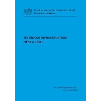 Technická infrastruktura měst a sídel - Vyoralová, Zuzana; Hrdlička, Petr