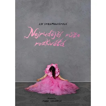 Nejrudější růže rozkvétá - Liv Strömquistová (2021, brožovaná) Nejrudější růže rozkvétá - Liv Strömquistová (2021, brožovaná)