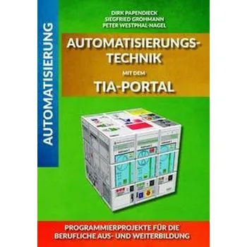 Technika Automatisierungstechnik mit dem TIA-Portal - Grohmann, Siegfried