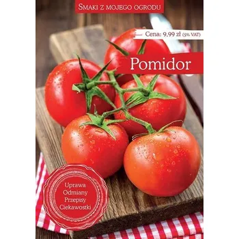 Smaki z mojego ogrodu. Pomidor