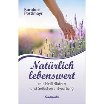 Natürlich lebenswert - Postlmayr, Karoline