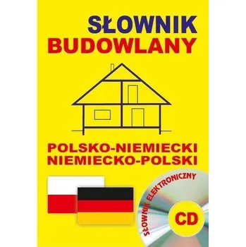 Słownik budowlany polsko-niemiecki niemiecko-polski + CD (słownik elektroniczny)